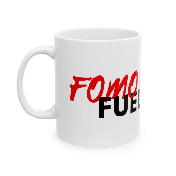 FOMO Fuel Ceramic Mug, (11oz, 15oz) - Image 3