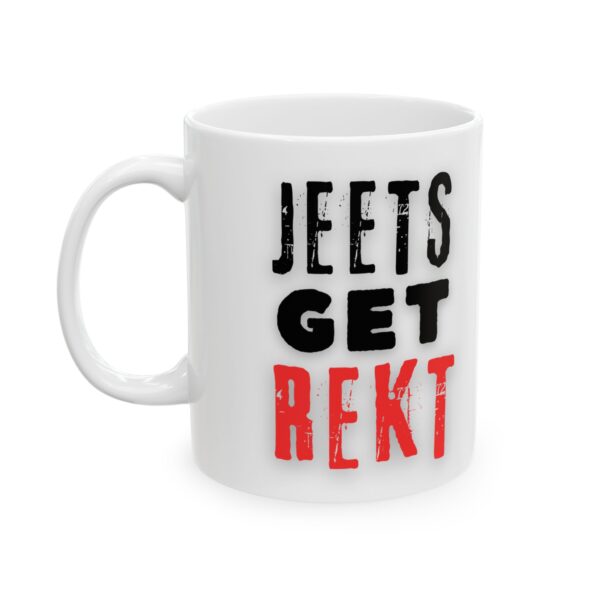 Jeets Get Rekt Ceramic Mug, (11oz, 15oz) - Image 3