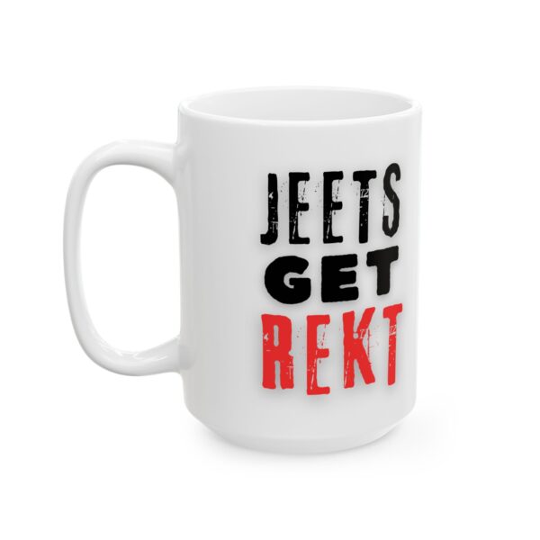 Jeets Get Rekt Ceramic Mug, (11oz, 15oz) - Image 7