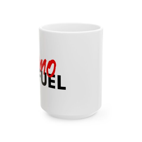 FOMO Fuel Ceramic Mug, (11oz, 15oz) - Image 5