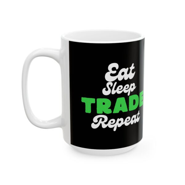 Eat Sleep Trade Repeat Ceramic Mug, (11oz, 15oz) - Image 7