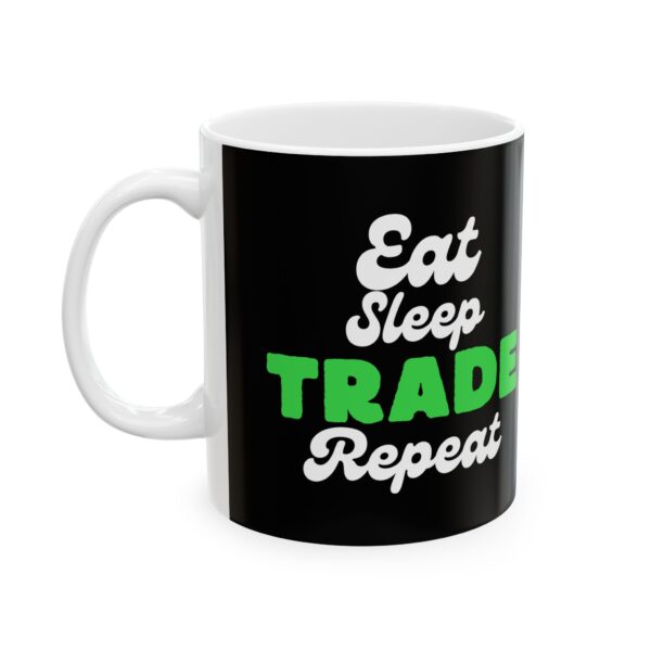 Eat Sleep Trade Repeat Ceramic Mug, (11oz, 15oz) - Image 3